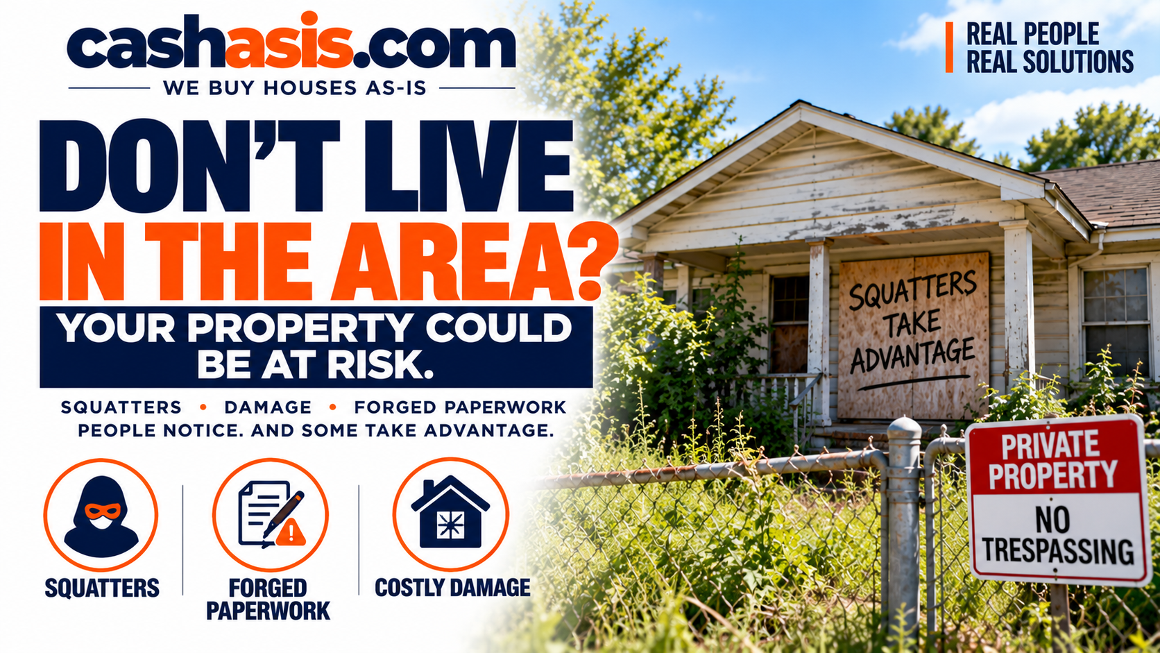 Don't live in the area? Vacant properties can face squatters, forged paperwork, and costly damage