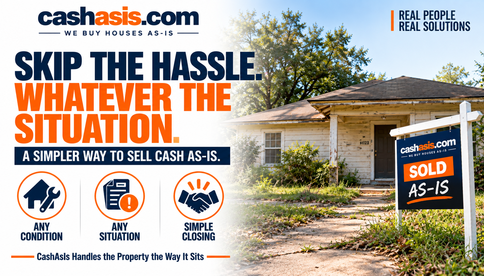 Skip the hassle whatever the situation — any condition, any situation, simple closing with CashAsIs